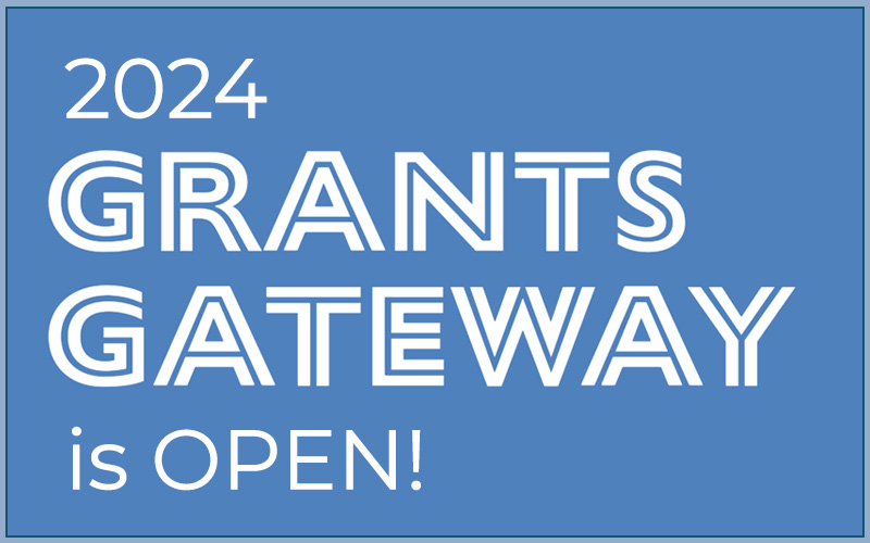 Grants Gateway Now Open