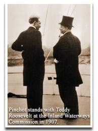 Pinchot stand with Teddy Roosevelt at the Inland Waterways Commission in 1907.