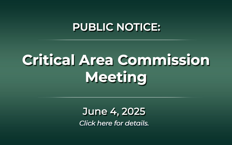 Public Notice: Critical Area Commission Meeting – June 4, 2025