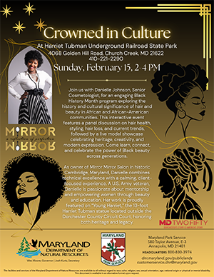 Crowned in Culture - Black History Month events at Harriet Tubman Underground Railroad State Park.